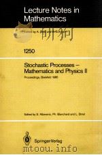 LECTURE NOTES IN MATHEMATICS 1250: STOCHASTIC PROCESSES - MATHEMATICS AND PHYSICS II（1987 PDF版）