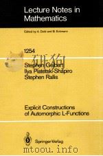 LECTURE NOTES IN MATHEMATICS 1254: EXPLIICIT CONSTRUCTIONS OF AUTOMORPHIC L-FUNCTIONS   1987  PDF电子版封面  3540178481;0387178481   