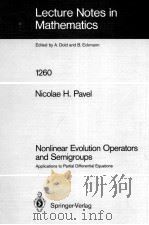 LECTURE NOTES IN MATHEMATICS 1260: NONLINEAR EVOLUTION OPERATORS AND SEMIGROUPS   1987  PDF电子版封面  3540179747;0387179747   