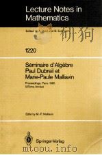LECTURE NOTES IN MATHEMATICS 1220: SEMINAIRE D'ALGEBRE PAUL DUBREIL ET MARIE-PAULE MALLIAVIN（1986 PDF版）