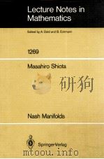 LECTURE NOTES IN MATHEMATICS 1269: NASH MANIFOLDS   1987  PDF电子版封面  3540181024;0387181024   