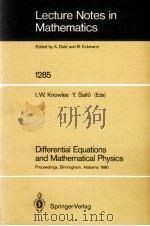 LECTURE NOTES IN MATHEMATICS 1285: DIFFERENTIAL EQUATIONS AND MATHEMATICAL PHYSICS   1987  PDF电子版封面  3540184791;0387184791   