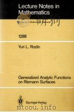 LECTURE NOTES IN MATHEMATICS 1288: GENERALIZED ANALYTIC FUNCTIONS ON RIEMANN SURFACES（1987 PDF版）