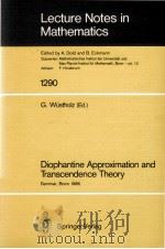 LECTURE NOTES IN MATHEMATICS 1290: DIOPHANTINE APPROXIMATION AND TRANSCENDENCE THEORY（1987 PDF版）
