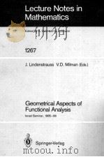 LECTURE NOTES IN MATHEMATICS 1267: GEOMETRICAL ASPECTS OF FUNCTIONAL ANALYSIS（1987 PDF版）