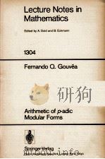 LECTURE NOTES IN MATHEMATICS 1304: ARITHMETIC OF P-ADIC MODULAR FORMS（1988 PDF版）