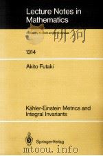 LECTURE NOTES IN MATHEMATICS 1314: KAHLER-EINSTEIN METRICS AND INTEGRAL INVARIANTS（1988 PDF版）