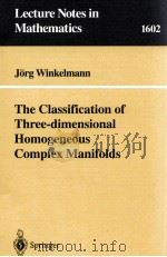 THE CLASSIFICATION OF THREE-DIMENSIONAL HOMOGENEOUS COMPLEX MANIFOLDS   1995  PDF电子版封面  9783540590729   