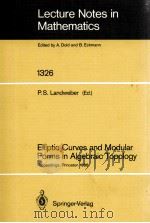 LECTURE NOTES IN MATHEMATICS 1326: ELLIPTIC CURVES AND MODULAR FORMS IN ALGEBRAIC TOPOLOGY（1988 PDF版）