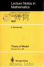 LECTURE NOTES IN MATHEMATICS 1337: THEORY OF MODULI   1988  PDF电子版封面  3540500804;0387500804   