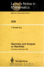 LECTURE NOTES IN MATHEMATICS 1339: GEOMETRY AND ANLYSIS ON MANIFOLDS   1988  PDF电子版封面  3540501134;0387501134   