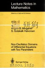 LECTURE NOTES IN MATHEMATICS 1338: NON-OSCILLATION DOMAINS OF DIFFERENTIAL EQUATIONS WITH TWO PARAME   1988  PDF电子版封面  3540500782;0387500782   