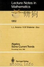LECTURE NOTES IN MATHEMATICS 1352: ALGEBRA SOME CURRENT TRENDS（1988 PDF版）