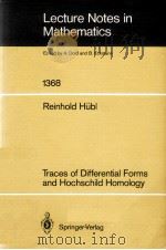 LECTURE NOTES IN MATHEMATICS 1368: TRACES OF DIFFERENTIAL FORMS AND HOCHSCHILD HOMOLOGY   1989  PDF电子版封面  3540509852;0387509852   