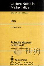 LECTURE NOTES IN MATHEMATICS 1379: PROBABILITY MEASURES ON GROUPS IX   1989  PDF电子版封面  3540514015;0387514015   