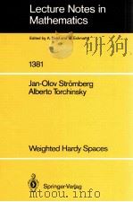 LECTURE NOTES IN MATHEMATICS 1381: WEIGHTED HARDY SPACES   1989  PDF电子版封面  3540514023;0387514023   