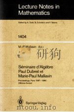 LECTURE NOTES IN MATHEMATICS 1404: SEMINAIRE D'ALGEBRE PAUL DUBREIL ET MARIE-PAUL MALLIAVIN   1989  PDF电子版封面  3540518126;0387518126   