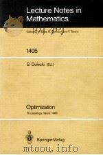 LECTURE NOTES IN MATHEMATICS 1405: OPTIMIZATION   1989  PDF电子版封面  354051970X;038751970X   