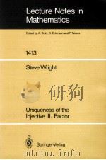 LECTURE NOTES IN MATHEMATICS 1413: UNIQUENESS OF THE INJECTIVE III1 FACTOR   1989  PDF电子版封面  3540521305;0387521305   