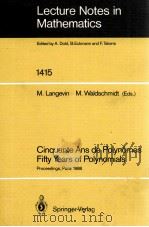 LECTURE NOTES IN MATHEMATICS 1415: CINQUANTE ANS DE POLYNOMES FIFTY YEARS OF POLYNOMIALS   1990  PDF电子版封面  3540521909;0387521909   