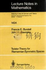 LECTURE NOTES IN MATHEMATICS 1424: TWISTOR THEORY FOR RIEMANNIAN SYMMETRIC SPACES   1990  PDF电子版封面  3540526021;0387526021   