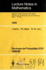 LECTURE NOTES IN MATHEMATICS 1426: SEMINAIRE DE PROBABILITES XXIV   1990  PDF电子版封面  3540526943;0387526943   