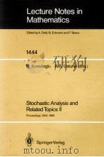 LECTURE NOTES IN MATHEMATICS 1444: STOCHASTIC ANALYSIS AND RELATED TOPICS II（1990 PDF版）