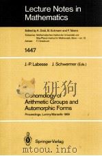 LECTURE NOTES IN MATHEMATICS 1447: COHOMOLOGY OF ARITHMETIC GROUPS AND AUTOMORPHIC FORMS（1990 PDF版）