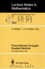 LECTURE NOTES IN MATHEMATICS 1457: PRECONDITIONED CONJUGATE GRADIENT METHODS   1990  PDF电子版封面  3540535152;0387535152   