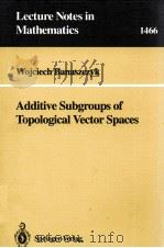 LECTURE NOTES IN MATHEMATICS 1466: ADDITIVE SUBGROUPS OF TOPOLOGICAL VECTOR SPACES（1991 PDF版）