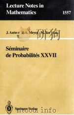 LECTURE NOTES IN MATHEMATICS 1557: SE`MINAIRE DE PROBABILITE`S XXVII（1993 PDF版）