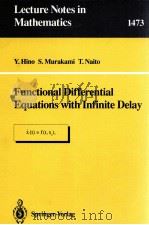 LECTURE NOTES IN MATHEMATICS 1473: FUNCTIONAL DIFFERENTIAL EQUATIONS WITH INFINITE DELAY（1991 PDF版）