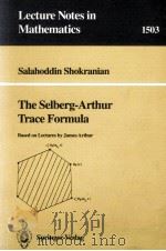 THE SELBERG - ARTHUR TRACE FORMULA   1992  PDF电子版封面  3540550216;0387550216   