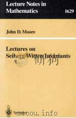 LECTURES ON SEIBEG-WITTEN INVARIANTS   1996  PDF电子版封面  9783540614555   