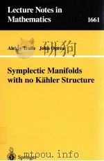 SYMPLECTIC MANIFOLDS WITH NO KAHLER STRUCTURE   1997  PDF电子版封面  9783540631057   