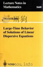 LARGE%TIME BEHAVIOR OF SOLUTIONS OF LINEAR DISPERSIVE EQUATIONS   1997  PDF电子版封面  9783540634348   