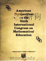 AMERICAN PERSPECTIVES N THE SIXTH INTERNATIONAL CONGRESS ON MATHEMATICAL EDUCATION（1989 PDF版）