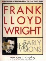 FRANK LLOYD WRIGHT  EARLY VISIONS   1995  PDF电子版封面  051714722X   