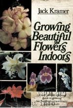GROWING BEAUTIFUL FLOWERS INDOORS   1980  PDF电子版封面  0312351208   