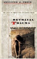 BETRAYAL TRAUMA:THE LOGIC OF FORGETTING CHILDHOOD ABUSE   1996  PDF电子版封面     