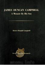 JAMES DUNCAN CAMPBELL:A MEMOIR BY HIS SON   1970  PDF电子版封面     