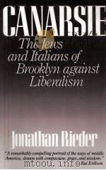 CANARSIE:THE JEWS AND ITALIANS OF BROOKLYN AGAINST LIBERALISM   1985  PDF电子版封面    JONATHAN RIEDER 