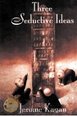 THREE SEDUCTIVE IDEAS   1998  PDF电子版封面    JEROME KAGAN 