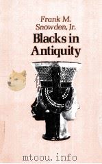 BLACKS IN ANTIQUITY:ETHIOPIANS IN THE GRECO-ROMAN EXPERIENCE   1970  PDF电子版封面  0674076265   