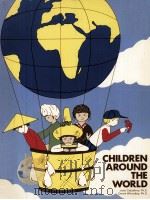 CHILDREN AROUND THE WORLD   1984  PDF电子版封面  0893340332   