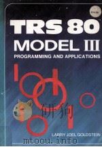 THE TRS-80 MODEL III PROGRAMMING AND APPLICATIONS   1982  PDF电子版封面  0893030503   