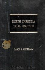 NORTH CAROLINA TRIAL PRACTICE   1996  PDF电子版封面  1558343121   