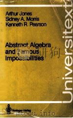 ABSTRACT ALGEBRA AND FAMOUS IMPOSSIBILITIES   1991  PDF电子版封面  0387976612;3540976612   