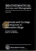 MATHEMATICAL SURVEYS AND DMONOGRAPHS VOLUME 45: COGROUPS AND CO-RINGS IN CATEGORIES OF ASSOCIATIVE R   1996  PDF电子版封面  9780821804957;0821804952   