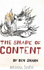 THE SHAPE OF CONTENT   1957  PDF电子版封面    BEN SHAHN 